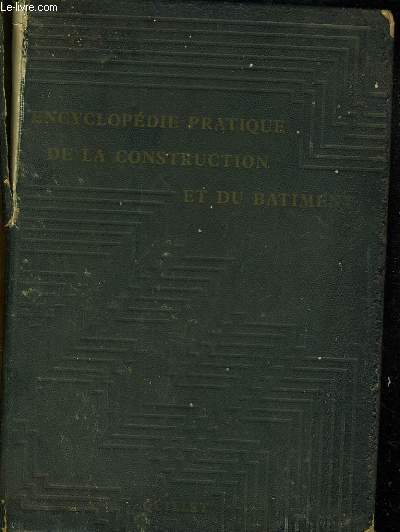 Encyclopdie pratique de la construction et du batiment. Publie en collaboration, sous la direction de Bernard Dubuisson. Tome 1