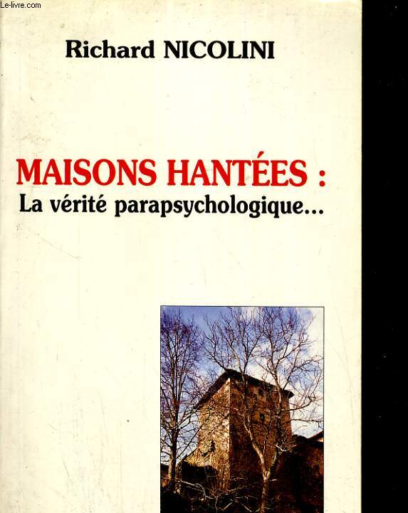 Maisons hantes : La vrit parapsychologique...