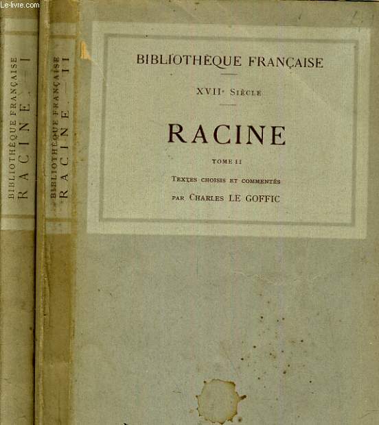 Racine. Textes choisis et comments par Charles Le Goffic. Tome 1 et 2
