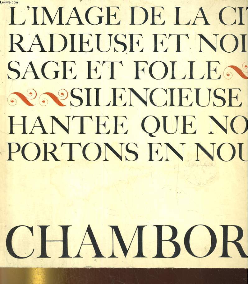 Chambord. L'image de la cit radieuse et noire sage et folle - Silencieuse et hante que nous portons en nous...