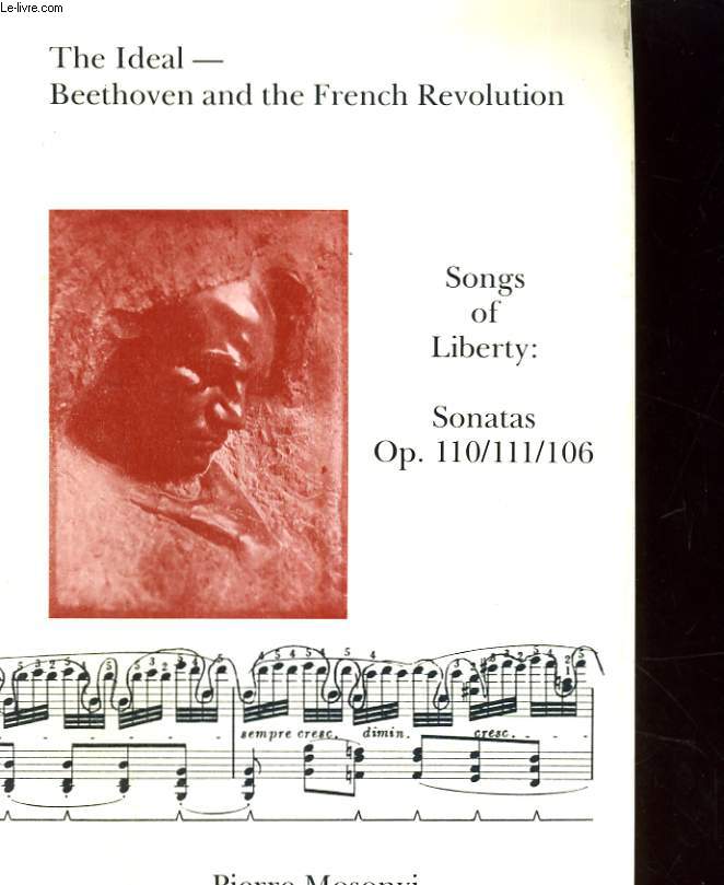 The ideal Beethoven and the french revolution. Song of liberty : Sonatas op. 110/111/106