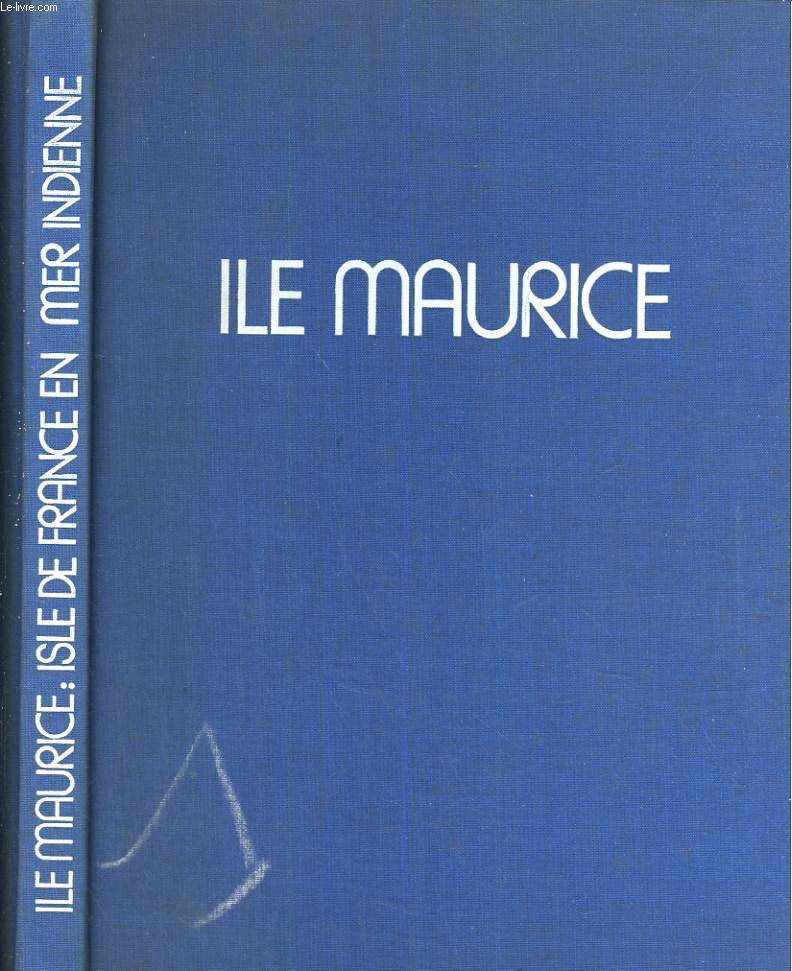 Ile Maurice. Isle de France en mer indienne. Prface de Pierre Durye
