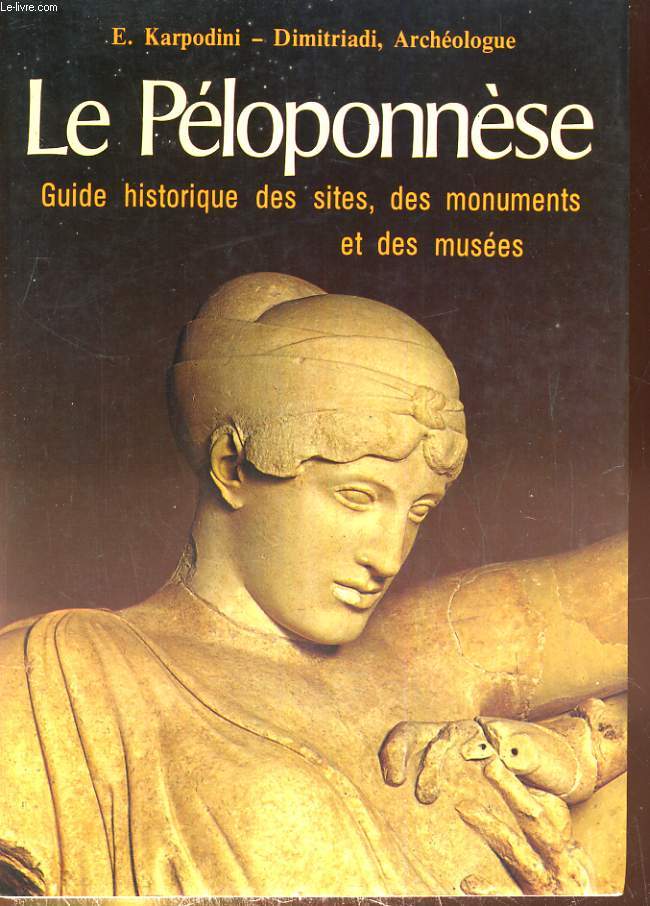 Le Ploponnse. Guide historique des sites, des monuments et des muses
