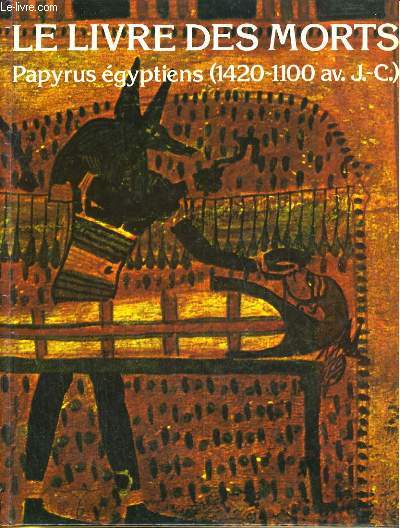Le livre des morts. Papyrus d'Ani, Hunefer, Anhaï