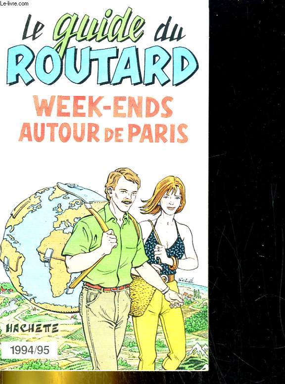 Le Guide du Routard. Week-ends autour de Paris. 1994/95