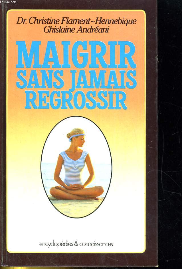 Maigrir sans jamais regrossir