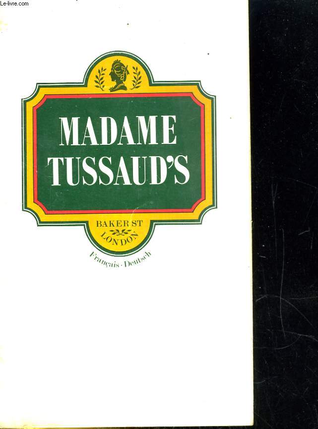 Madame Tussaud's Illustrated Guide. franais-deutsch.