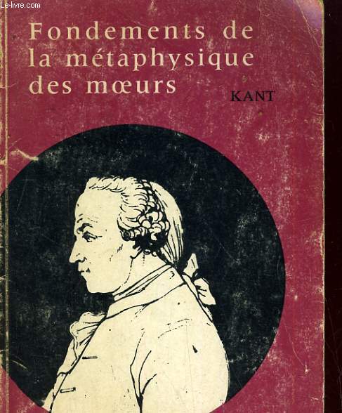 Fondements de la mtaphysique des moeurs