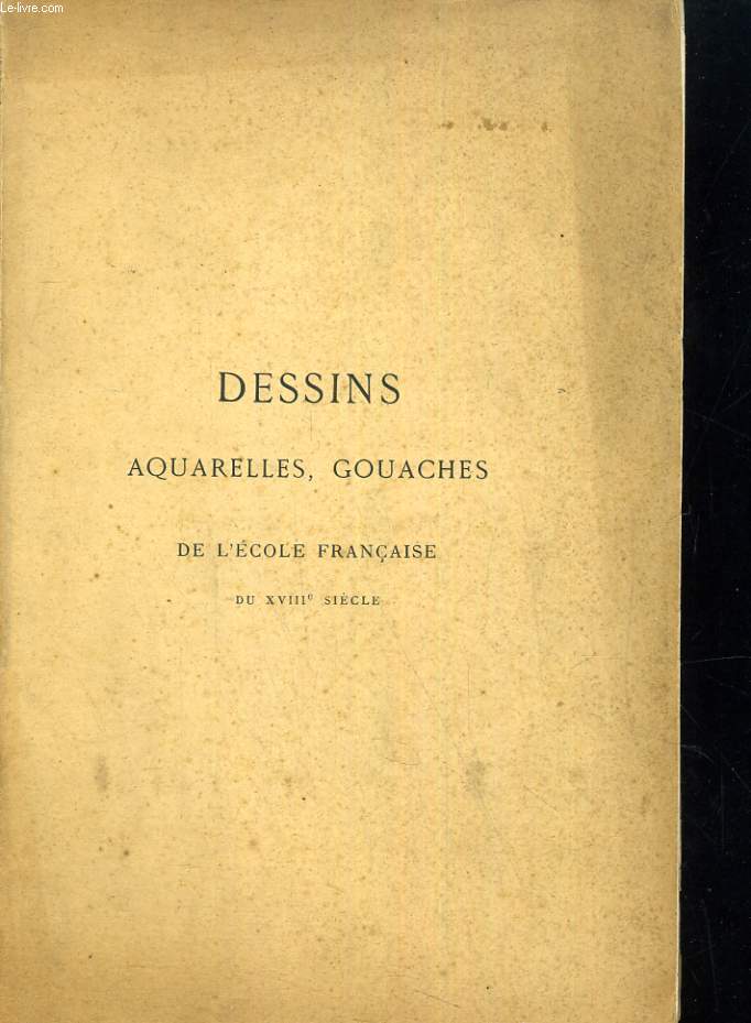 Catalogue de dessins, aquarelles, gouaches du dix-huitime sicle