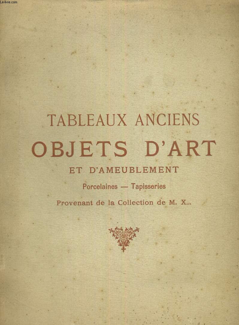 Catalogue des tableaux anciens - Objets d'art et d'ameublement des XVII et XVIIIe sicles