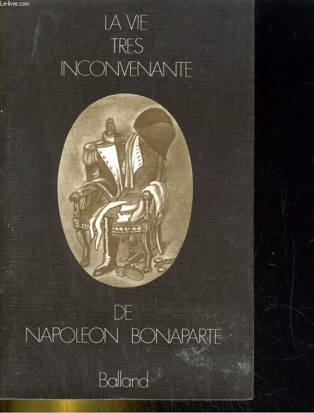 La vie trs inconvenante de Napolon Bonaparte
