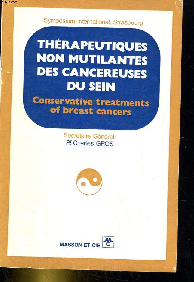 Thrapeutiques non mutilantes des cancereuses du sein. Conservative treatments of breast cancers.