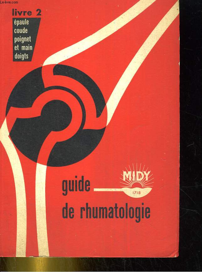 Guide rhumatologie. livre2: paule, coude poignet et main doigts.