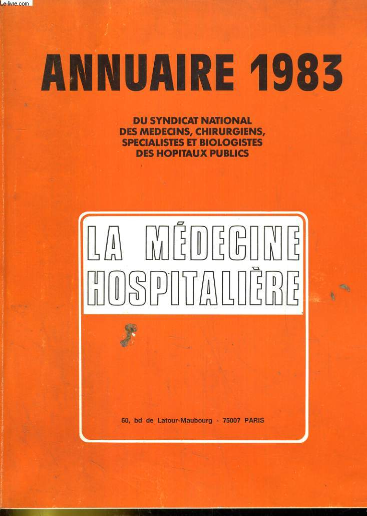 Annuaire 1983 du syndicat national des medecins, chirurgiens, spcialistes et biologistes des hopitaux publics. la mdecine hospitalire
