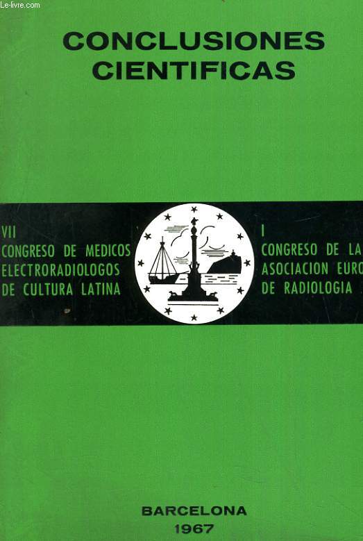 VII congreso de medicos electrorodiologos de cultura latina. I Congreso de la asociacion europea de radiologia. Barcelona. Conclusiones cientificas