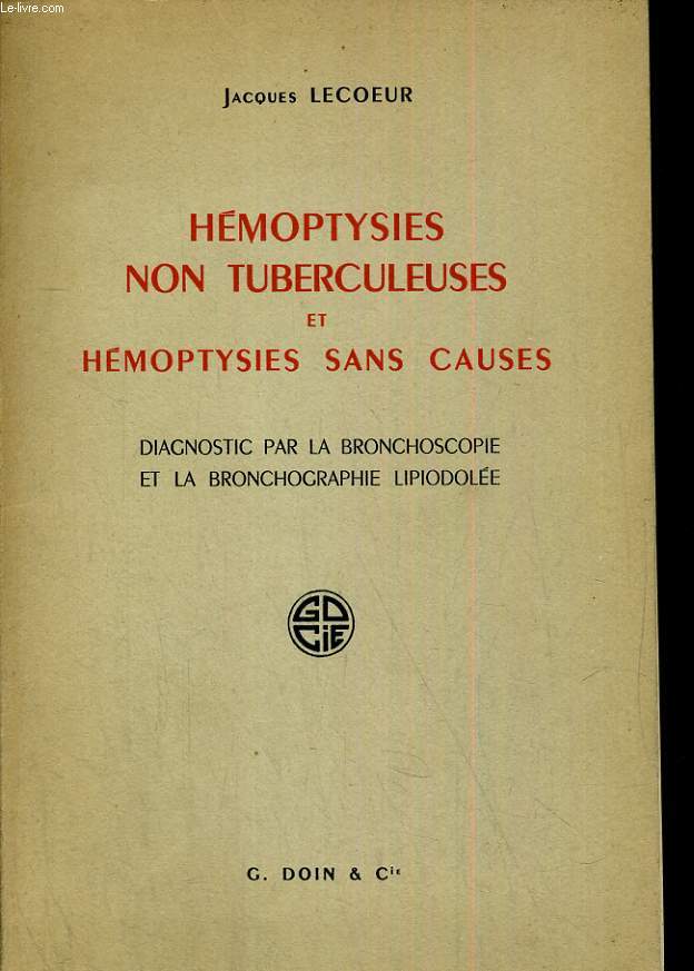 Hmoptysies non tuberculeuses et hmoptysies sans causes. Diagnostic par la bronchoscopie et la bronchographie lipodole