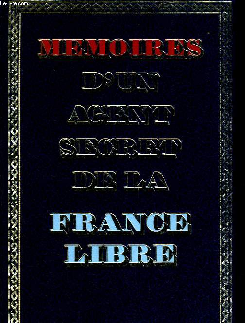 Mmoires d'un agent secret de la France libre tome 1: (18 juin 1940- avril 1941)