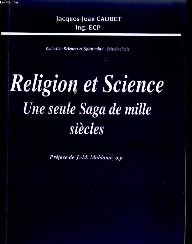 Religions et sciences: Une seule saga de mille sicles