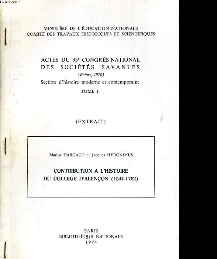 Actes du 95 me congrs national des socits savantes. (Reims 1970) Section d'histoir moderne et contemporaine tome I. (Extrait) Contribution  l'histoire du collge d'Alenon (1544-1762)