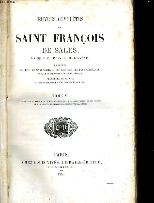 Oeuvres compltes de Saint Franois de Sales, eveque et prince de Genve. Tome VI