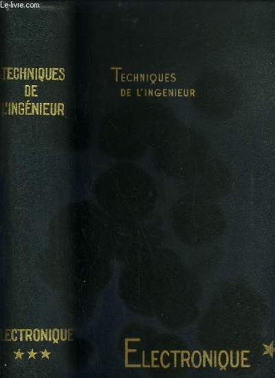 Techniques de l'ingnieur, TOME 3 : ELECTRONIQUE / Electronique - Tlcommunications - Radiolectricit.