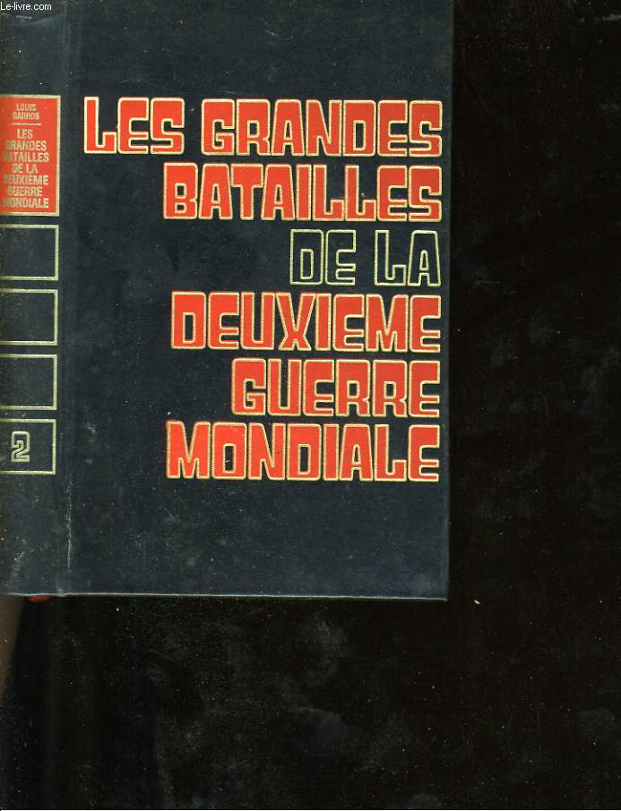 LES GRANDES BATAILLES DE LA DEUXIEME GUERRE MONDIALE. TOME 2.