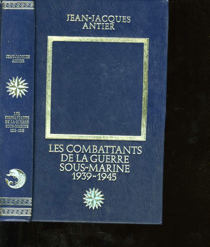 LES COMBATTANTS DE LA GUERRE SOUS MARINE 1939-1945.