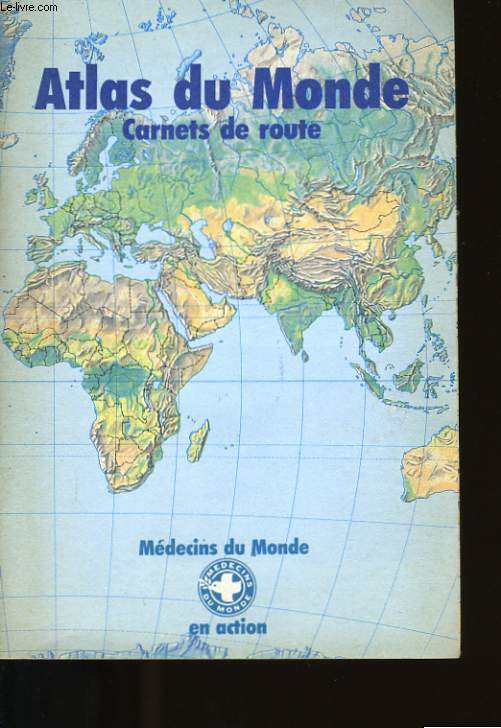 ATLAS DU MONDE. CARNETS DE ROUTE.