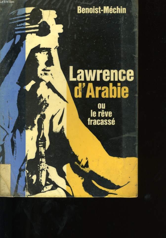 LAWRENCE D'ARABIE OU LE REVE FRACASSE.