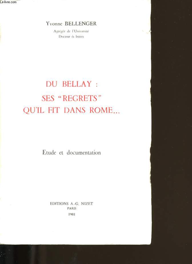 DU BELLAY : SES REGRETS QU'IL FIT DANS ROME... .