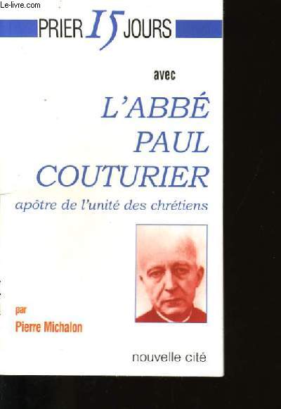 PRIER 15 JOURS AVEC L'ABBE PAUL COUTIRIER.