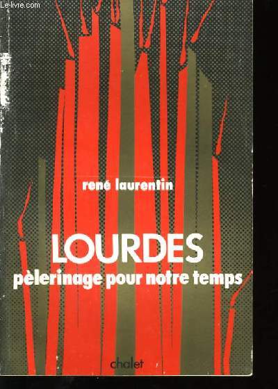 LOURDES PELERINAGE POUR NOTRE TEMPS.