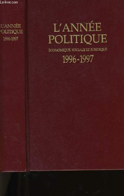 L' ANNEE POLITIQUE, ECONOMIQUE, SOCIALE ET JURIDIQUE. 1996-1997.