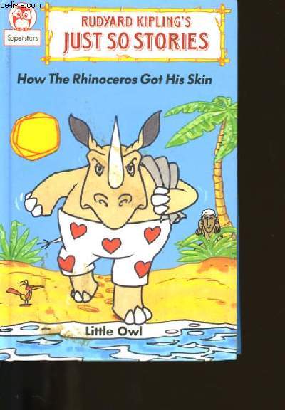 HOW THE RHINOCEROS GOT HIS SKIN.