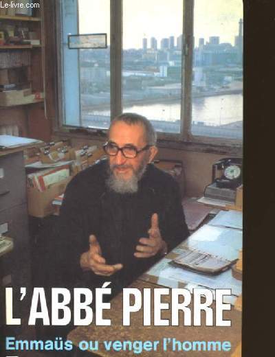 L'ABBE PIERRE . EMMAUS OU VENGER EN AIMANT.