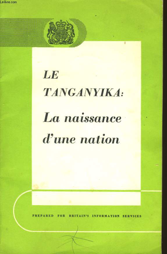 LE TANGANYIKA: LA NAISSANCE D'UNE NATION.