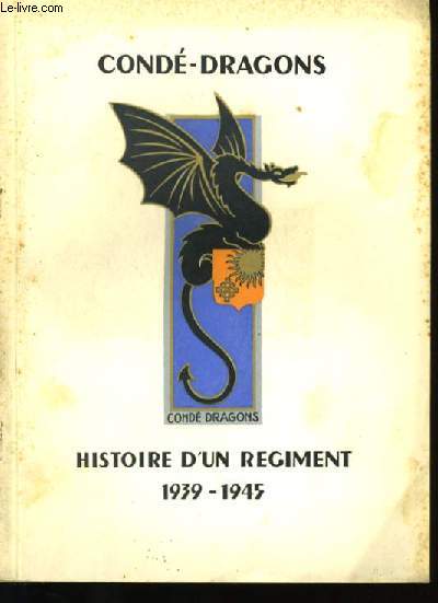 CONDE-DRAGONS. HISTOIRE D'UN REGIMENT 1939-1945.