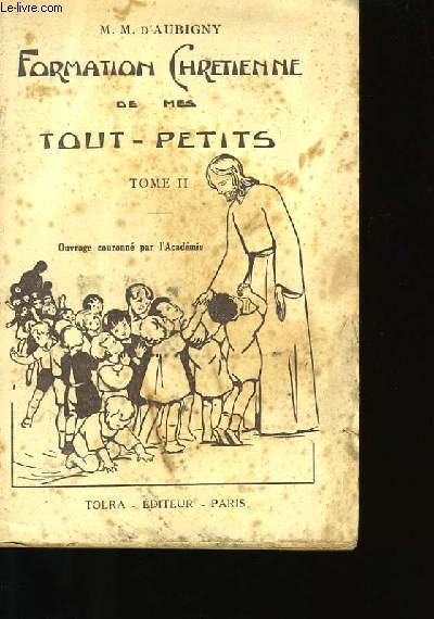 FORMATION CHRETIENNE DE MES TOU-PETITS. TOME 2.