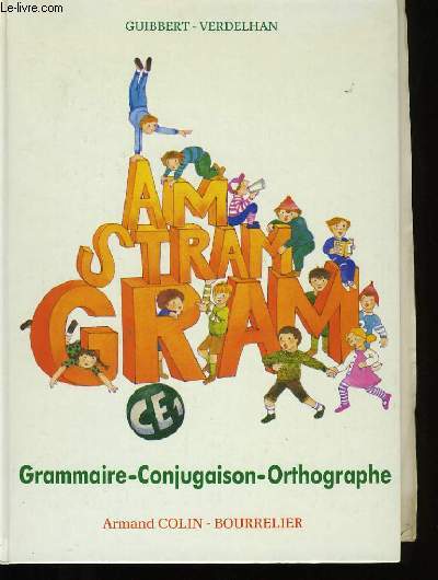 AMSTRAMGRAM. GRAMMAIRE, CONJUGAISON ET ORTHOGRAPHE.