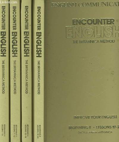 ENCOUNTER ENGLISH. THE BRITANNICA METHOD. EN 4 VOLUMES + 1 OUVRAGE ENGLISH COMMUNICATIONS.