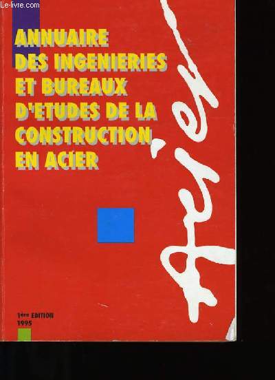 ANNUAIRE DES INGENIERIES ET BUREAUX D'ETUDE DE LA CONSTRUCTION EN ACIER.