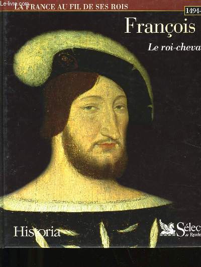 FRANCOIS 1er . LE ROI CHEVALIER.