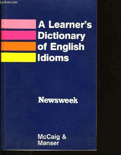 A LEARNER'S DICTIONARY OF ENGLISH IDIOMS.