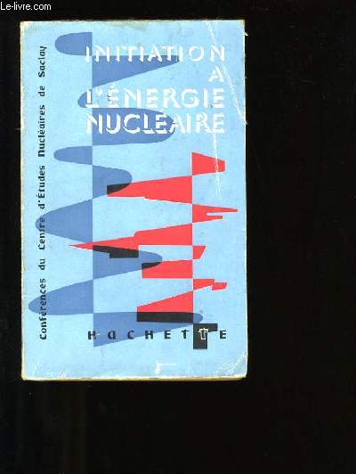 INITIATION A L'ENERGIE NUCLEAIRE.