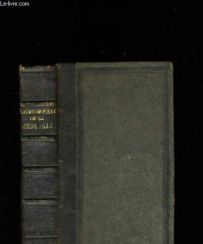 LE LIVRE DE PIETE DE LA JEUNE FILLE AU PENSIONNAT ET DANS SA FAMILLE.
