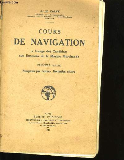 COURS DE NAVIGATION A L'USAGE DES CANDIDATS AUX EXAMENS DE LA MARINE MARCHANDE.