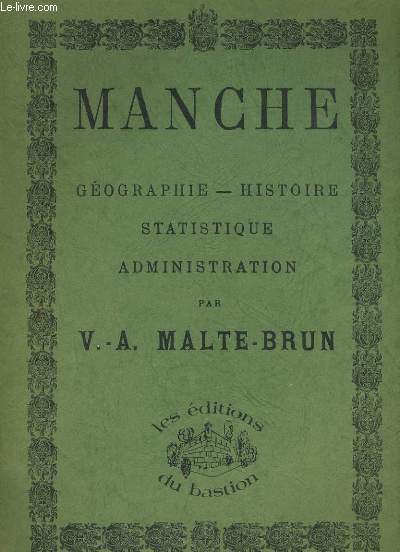 MANCHE. GEOGRAPHIE - HISTOIRE STATISTIQUE ADMINISTRATION.