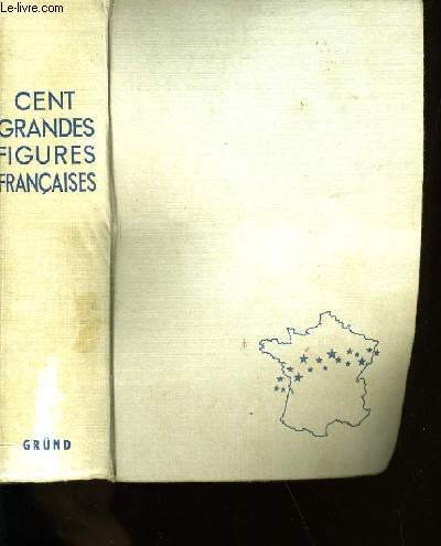 IMAGES ET EPISODES DE 100 GRANDES FIGURES FRANCAISES.