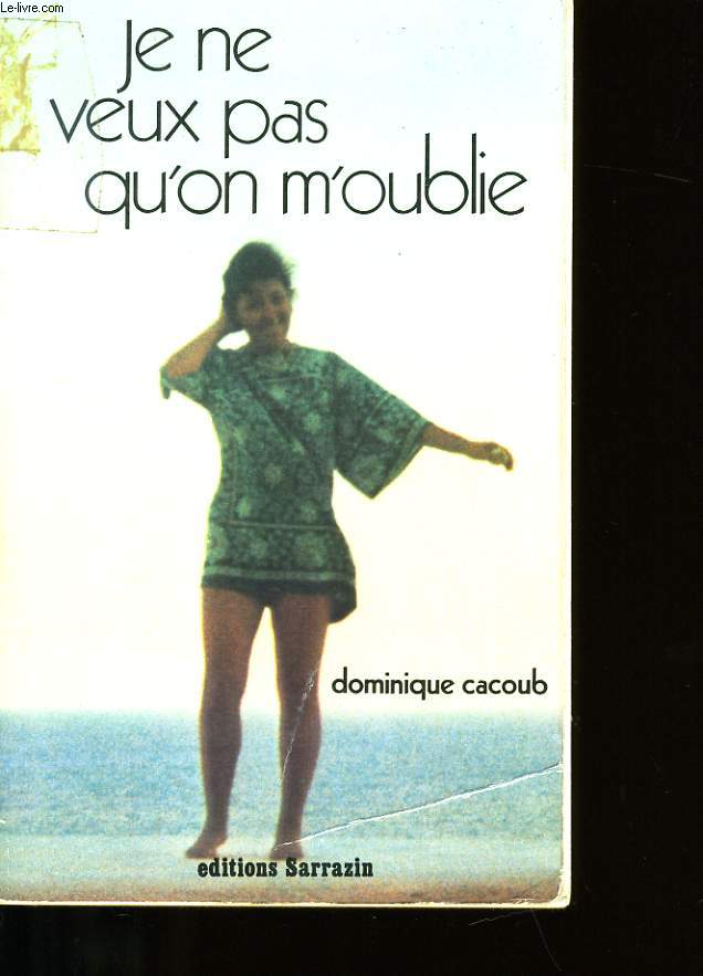 JE NE VEUX PAS QU'ON M'OUBLIE.