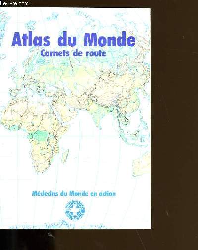 ATLAS DU MONDE. CARNETS DE ROUTE.